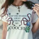 Keep The Snakes Away From My Coochi T-Shirt