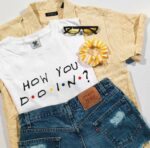 How You Doin T-Shirt