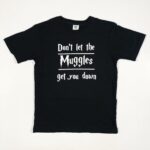 Muggles Get You Down T-Shirt