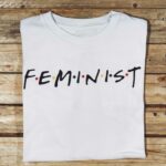 Friends Feminist T-Shirt