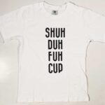 Shuh Duh Fuh Cup T-Shirt