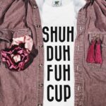 Shuh Duh Fuh Cup T-Shirt