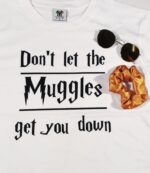 Muggles Get You Down T-Shirt