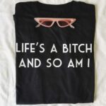 Lifes A Bitch T-Shirt