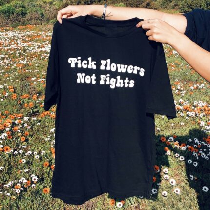 Pick Flowers Not Fights T-Shirt