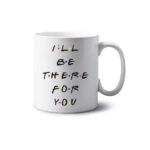 There For You Mug