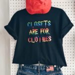 Closets are for Clothes T-Shirt