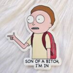 Son of a Bitch, I'm in Morty Vinyl Sticker