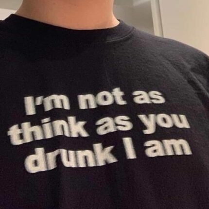 Not as Drunk T-Shirt