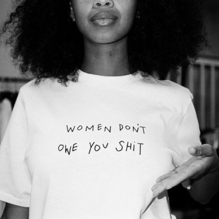 Women Don't Owe You Shit T-Shirt