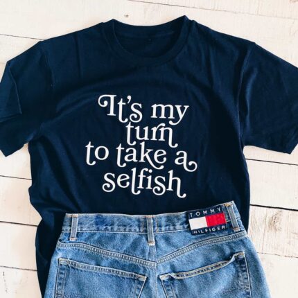 Selfish T-Shirt