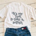 Selfish T-Shirt