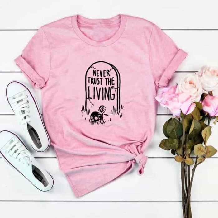 Never Trust The Living T-Shirt