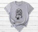 Never Trust The Living T-Shirt