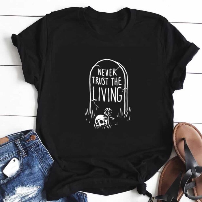 Never Trust The Living T-Shirt