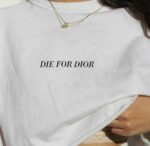 Die For Dior T-Shirt