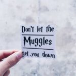 Muggles Get You Down Sticker