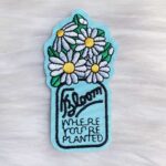 Bloom Where You're Planted Patch