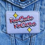 Too Cute to Care Patch - Image 2