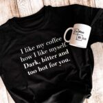 I Like My Coffee T-Shirt