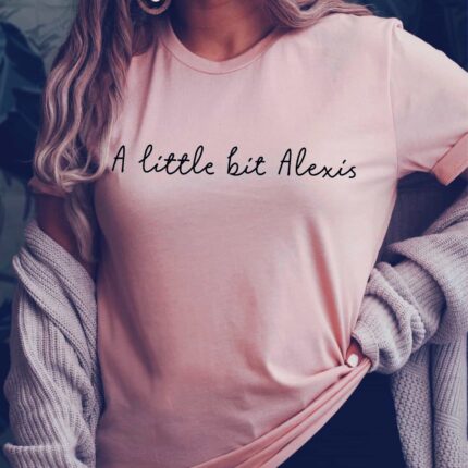 A Little Bit Alexis T-Shirt