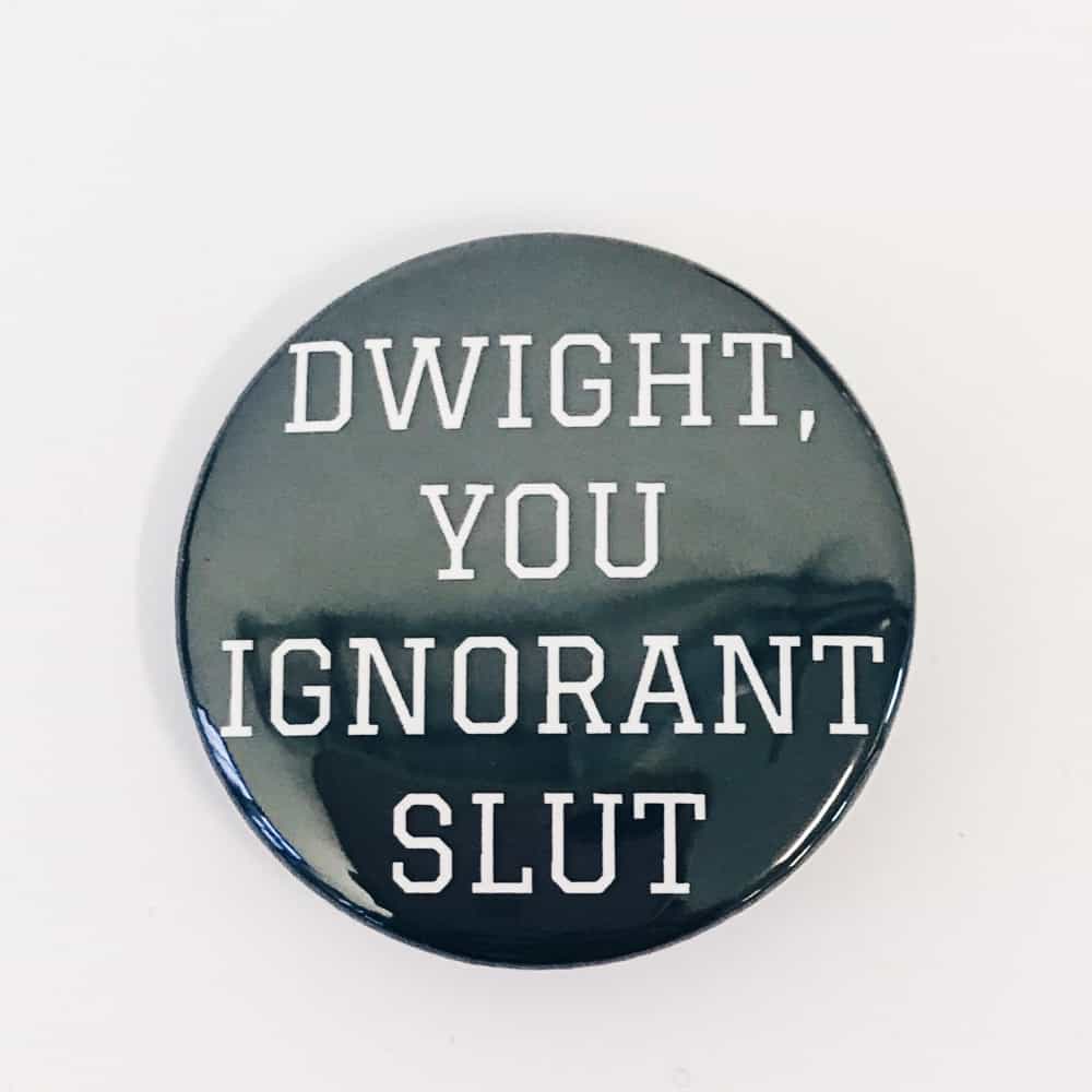 badge 33.2 Dwight You Ignorant Slut Magnet - Image 1