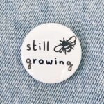 Still Growing Badge/Magnet