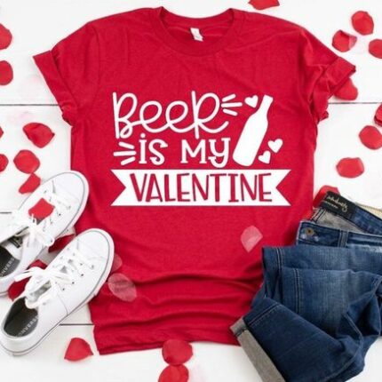 Beer Is My Valentine T-Shirt