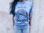 She is my Dorothy T-Shirt