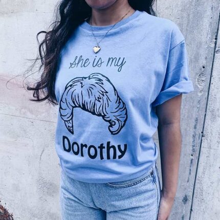 She is my Dorothy T-Shirt
