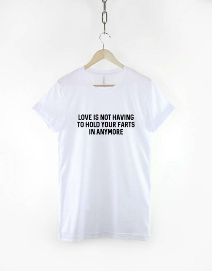 Love is Fart T-Shirt
