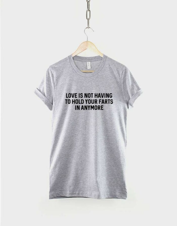 Love is Fart T-Shirt