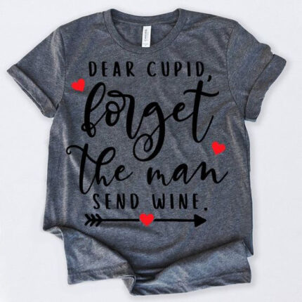 Forget The Man Bring Wine T-Shirt