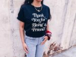 Thank You For Being A Friend T-Shirt