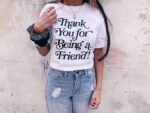 Thank You For Being A Friend T-Shirt