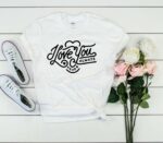 I Love You... T-Shirt