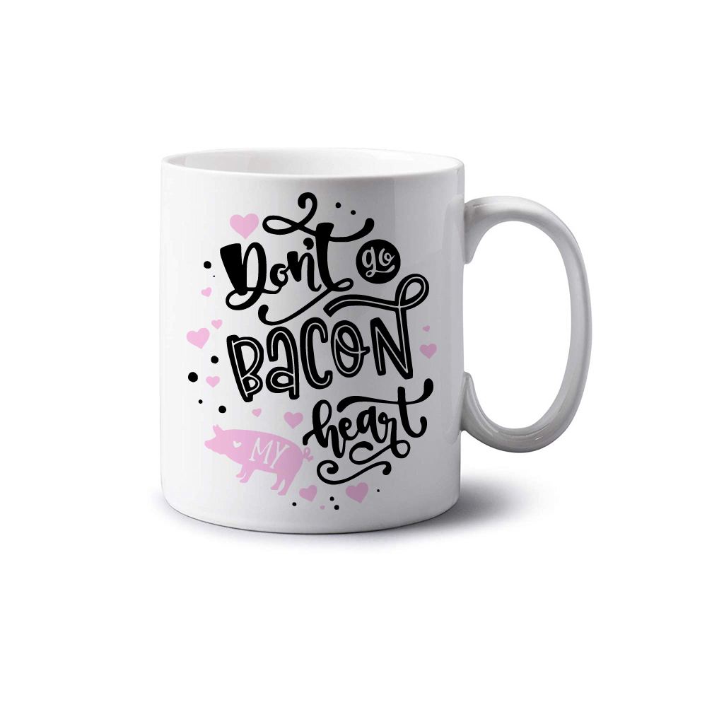 Don't Go Bacon My Heart Mug Don't Go Bacon My Heart Mug