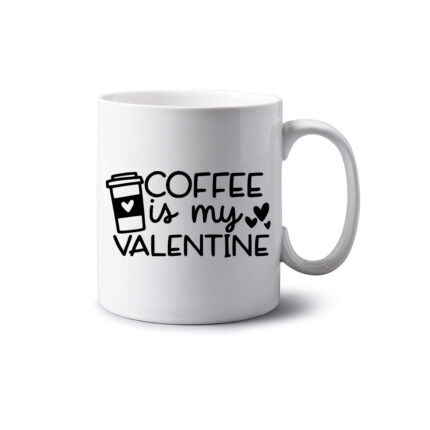 Coffee Is My Valentine Mug