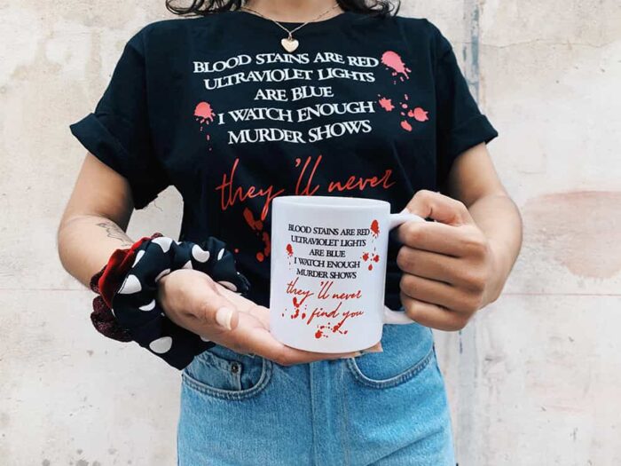 Theyll Never Find You T-Shirt & Mug