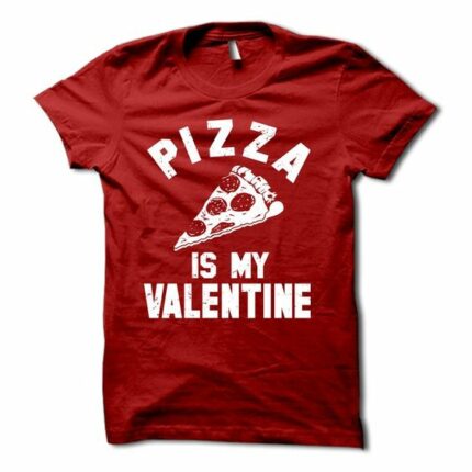 Pizza Is My Valentine T-Shirt
