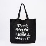 Thank You For Being A Friend Tote Bag