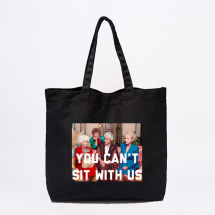 You Can’t Sit With Us Golden Girls Tote Bag