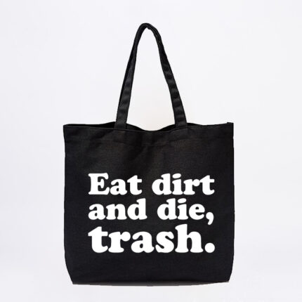 Eat Dirt and Die Trash Tote Bag