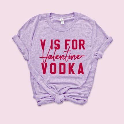 V Is For Vodka T-Shirt