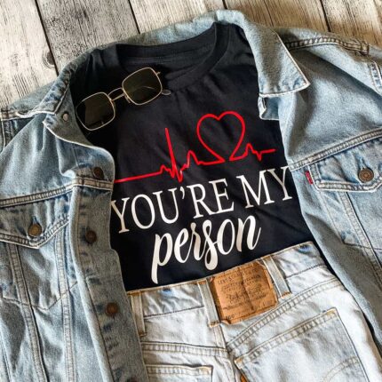 Youre My Person T-Shirt