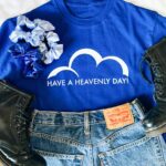 Have a Heavenly Day T-Shirt