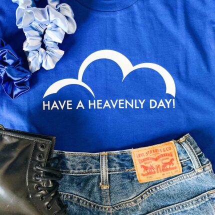 Have a Heavenly Day T-Shirt