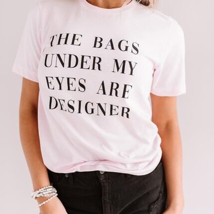 Bags Under My Eyes T-Shirt