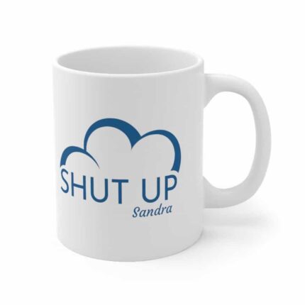 Shut Up Sandra Mug