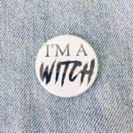 I'm A Witch Badge